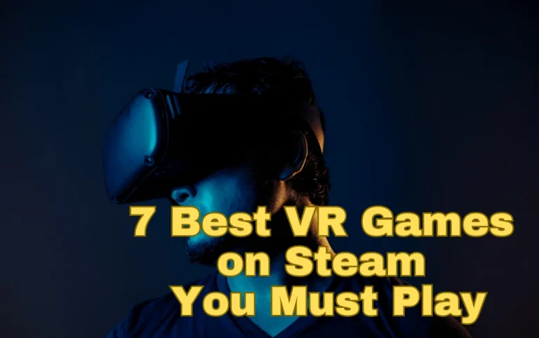 7 Best VR Games on Steam You Must Play