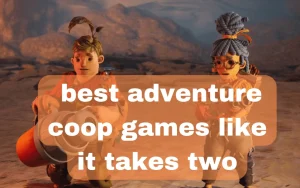 10 best adventure coop games like it takes two-min