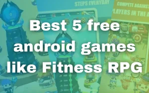 Best 5 free android games like Fitness RPG-android games like fitrpg